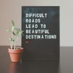 difficult roads lead to beautiful destinations desk decor